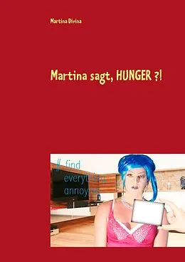 E-Book (epub) Martina sagt, HUNGER ?! von Martina Divina