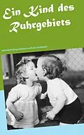 E-Book (epub) Ein Kind des Ruhrgebiets von Beatrix Petrikowski