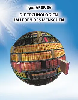 E-Book (epub) Die Technologien im Leben des Menschen von Igor Arepjev