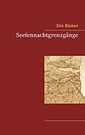 E-Book (epub) Seelennachtgrenzgänge von Dirk Büsken