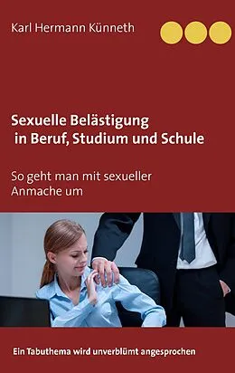 E-Book (epub) Sexuelle Belästigung in Beruf, Studium und Schule von Karl Hermann Künneth