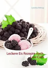 E-Book (epub) Leckere Eisrezepte nach Low Carb von Loretta Hiltrop