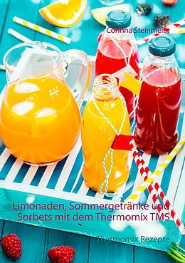 E-Book (epub) Limonaden, Sommergetränke und Sorbets mit dem Thermomix TM5 von Corinna Steinmeier