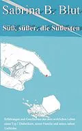 E-Book (epub) Süß, süßer, die Süßesten von Sabrina B. Blut
