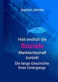 E-Book (epub) Holt endlich die Soziale Marktwirtschaft zurück! von Joachim Jahnke