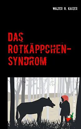 E-Book (epub) Das Rotkäppchen-Syndrom von Walter R. Kaiser