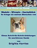 E-Book (epub) Von Hund zu Hund - Wedeln-Winseln-Dackelblick - So kriege ich meinen Menschen rum von Brigitte Harries