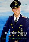 E-Book (epub) Ein begehrenswerter Mann? von Heinz-Ewo von Brand