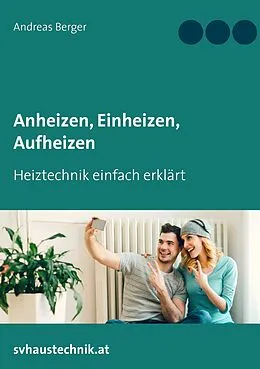 E-Book (epub) Anheizen, Einheizen, Aufheizen von Andreas Berger
