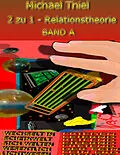 E-Book (epub) 2 zu 1 - Relationstheorie Band A von Michael Thiel