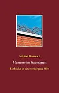 E-Book (epub) Momente im Frauenknast von Sabine Bomeier