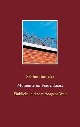 E-Book (epub) Momente im Frauenknast von Sabine Bomeier