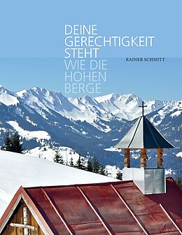 E-Book (epub) Deine Gerechtigkeit steht wie die hohen Berge von Rainer Schmitt