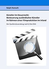 E-Book (epub) Künstler im Steuerrecht: Besteuerung ausländischer Künstler im Rahmen einer Filmproduktion im Inland von Ralph Homuth