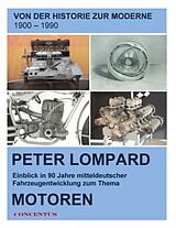 Kartonierter Einband Von der Historie zur Moderne - Entwicklungen zum Thema Motoren von Peter Lompard