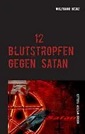 E-Book (epub) 12 Blutstropfen gegen Satan von Wolfgang Heinz