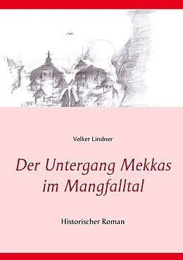 E-Book (epub) Der Untergang Mekkas im Mangfalltal von Volker Lindner