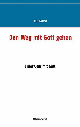 E-Book (epub) Den Weg mit Gott gehen von Dirk Gellert