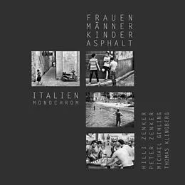 E-Book (epub) Frauen, Männer, Kinder, Asphalt - Italien monochrom von Hilli Zenker, Peter Zenker, Michael Gehling