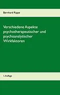 E-Book (epub) Verschiedene Aspekte psychotherapeutischer und psychoanalytischer Wirkfaktoren von Bernhard Rippe