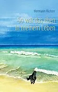 E-Book (epub) So war das eben in meinem Leben von Hermann Richter