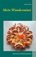 E-Book (epub) Mein Wundermixer von Marion Keil