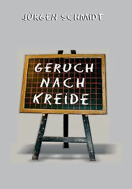 E-Book (epub) Geruch nach Kreide von Jürgen Schmidt