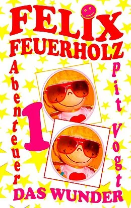 E-Book (epub) Felix Feuerholz von Pit Vogt
