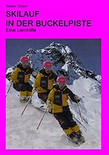 Kartonierter Einband Skilauf in der Buckelpiste von Walter Olbert