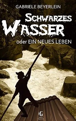 E-Book (epub) Schwarzes Wasser oder Ein neues Leben von Gabriele Beyerlein