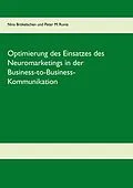 E-Book (epub) Optimierung des Einsatzes des Neuromarketings in der Business-to-Business-Kommunikation im deutschen Mobilfunkmarkt von Nina Brökelschen, Peter M. Runia