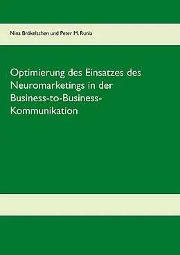 E-Book (epub) Optimierung des Einsatzes des Neuromarketings in der Business-to-Business-Kommunikation im deutschen Mobilfunkmarkt von Nina Brökelschen, Peter M. Runia