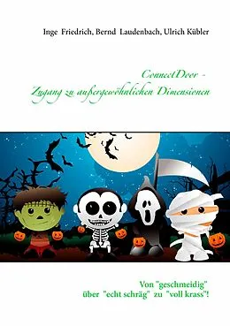 E-Book (epub) ConnectDoor - Zugang zu außergewöhnlichen Dimensionen von Inge Friedrich, Bernd Laudenbach, Ulrich Kübler