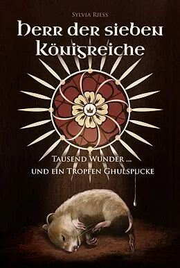 E-Book (epub) Herr der sieben Königreiche: Tausend Wunder ... und ein Tropfen Ghulspucke von Sylvia Rieß