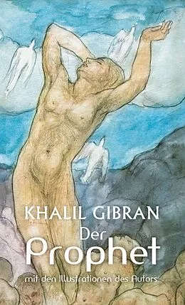 E-Book (epub) Der Prophet. Khalil Gibran. Mit den farbigen Illustrationen des Autors und einem Werkbeitrag von Alexander Varell, Khalil Gibran