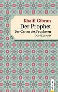 E-Book (epub) Der Prophet. Doppelband. Khalil Gibran (Der Prophet + Der Garten des Propheten) von Alexander Varell, Khalil Gibran