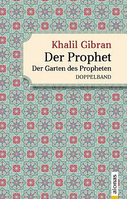 E-Book (epub) Der Prophet. Doppelband. Khalil Gibran (Der Prophet + Der Garten des Propheten) von Alexander Varell, Khalil Gibran