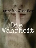 E-Book (epub) Die Wahrheit von Annika Claaßen