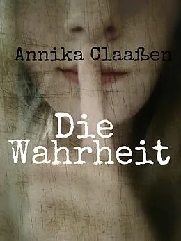 E-Book (epub) Die Wahrheit von Annika Claaßen