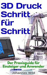 E-Book (epub) 3D-Druck Schritt für Schritt von Johannes Wild