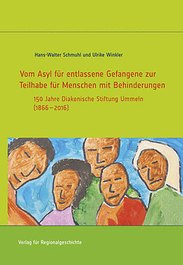 Fester Einband Vom Asyl für entlassene Gefangene zur Teilhabe für Menschen mit Behinderungen von Hans-Walter Schmuhl, Ulrike Winkler