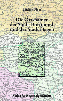 Fester Einband Die Ortsnamen der Stadt Dortmund und der Stadt Hagen von Michael Flöer