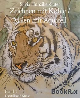 E-Book (epub) Zeichnen mit Kohle / Malen mit Aquarell von Silvia Hunziker-Suter