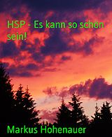 E-Book (epub) HSP - Es kann so schön sein! von Markus Hohenauer