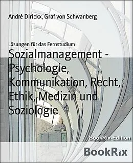 E-Book (epub) Sozialmanagement - Psychologie, Kommunikation, Recht, Ethik, Medizin und Soziologie von Graf von Schwanberg, André Dirickx