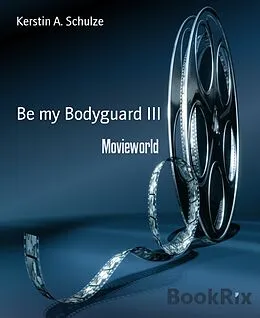 E-Book (epub) Be my Bodyguard III von Kerstin A. Schulze