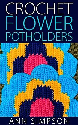 E-Book (epub) Crochet Flower Potholders von Ann Simpson