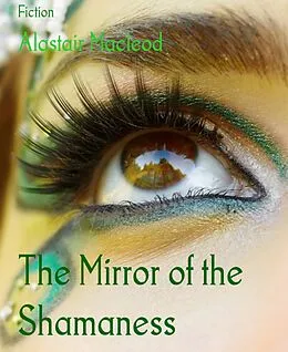 E-Book (epub) The Mirror of the Shamaness von Alastair Macleod
