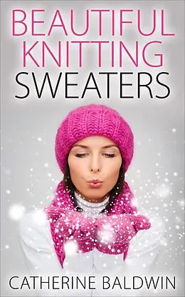 E-Book (epub) Beautiful Knitting Sweaters von Catherine Baldwin