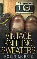 E-Book (epub) Vintage Knitting Sweaters von Robin Morris